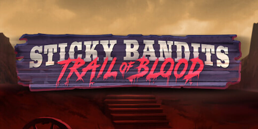Sticky Bandits Trail of Blood Slot Release