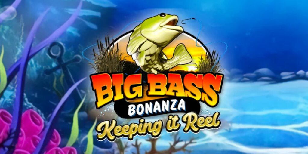 Big Bass Bonanza Keeping It Reel